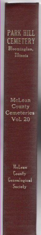 Image for Illinois McLean County Cemeteries Volume 20 Park Hill Cemetery Bloomington, Illinois Illinois McLean County Cemeteries Volume 20 Park Hill Cemetery Bloomington, Illinois
