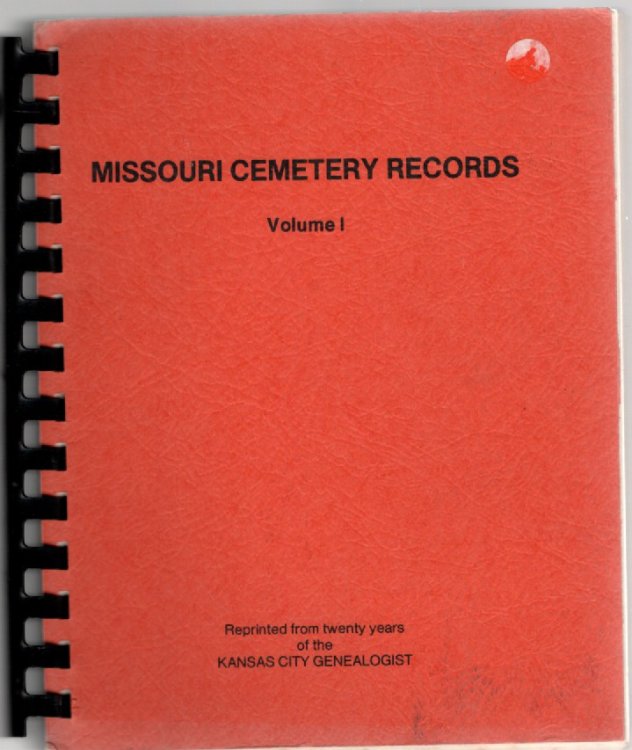 Image for Missouri Cemetery Records Volume I Reprinted from twenty years of the Kansas City Genealogist Missouri Cemetery Records Volume I Reprinted from twenty years of the Kansas City Genealogist