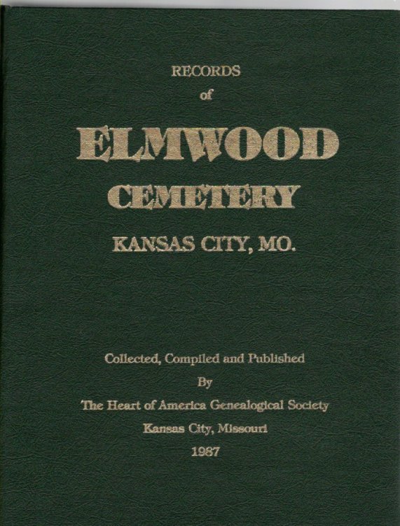 Image for Records of Elmwood Cemetery Kansas City, Mo. With Burials from 1832 Through July 1984 Records of Elmwood Cemetery Kansas City, Mo. With Burials from 1832 Through July 1984