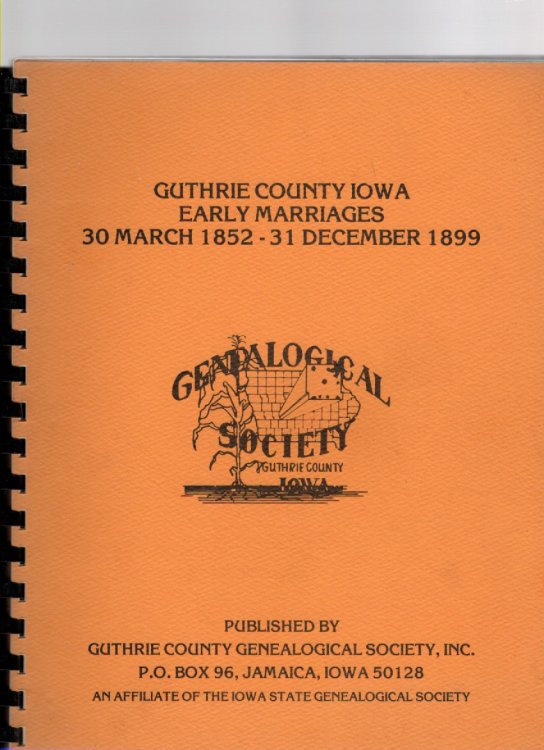 Image for Guthrie County, Iowa Early Marriages 30 March 1852 - 31 December 1899 Guthrie County, Iowa Early Marriages 30 March 1852 - 31 December 1899