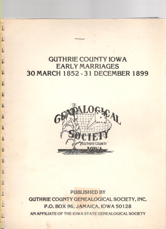 Image for Guthrie County, Iowa Early Marriages 30 March 1852 - 31 December 1899 Guthrie County, Iowa Early Marriages 30 March 1852 - 31 December 1899