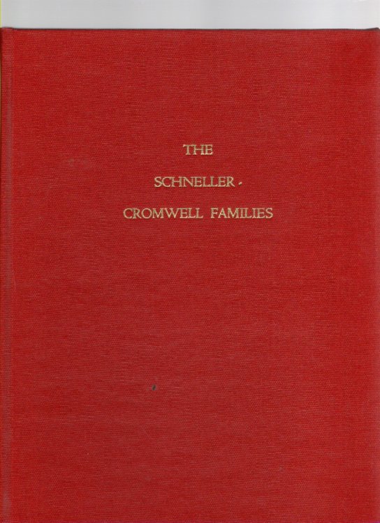Image for The Schneller/Cromwell Families The Ancestry & Descendants of Edward Carl Schneller and Blanche Cromwell The Schneller/Cromwell Families The Ancestry & Descendants of Edward Carl Schneller and Blanche Cromwell