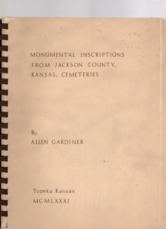 Image for Monumental Inscriptions from Jackson County, Kansas, Cemeteries Monumental Inscriptions from Jackson County, Kansas, Cemeteries