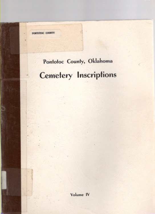 Image for Pontotoc County, Oklahoma Cemetery Inscriptions Volume IV Pontotoc County, Oklahoma Cemetery Inscriptions Volume IV