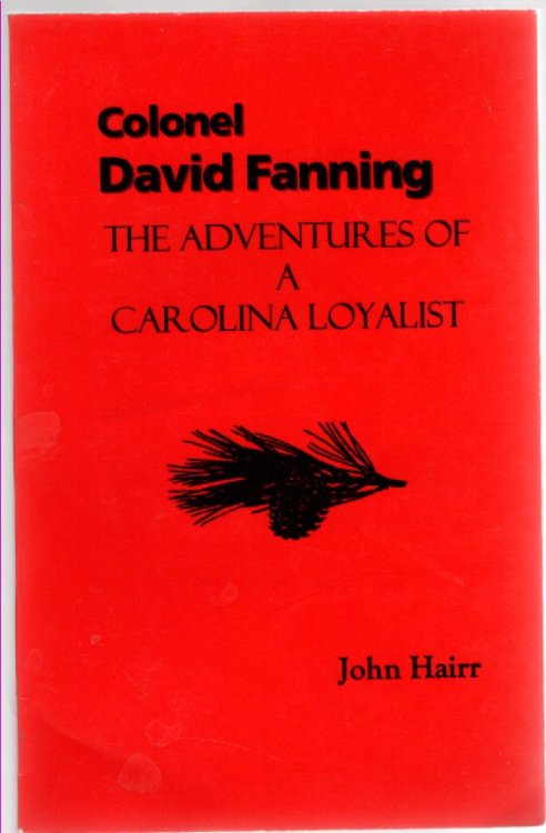 Image for Colonel David Fanning The Adventures of a Carolina Loyalist Colonel David Fanning The Adventures of a Carolina Loyalist