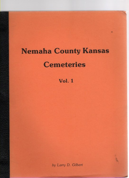 Image for Nemaha County Kansas Cemeteries Volume One Nemaha County Kansas Cemeteries Volume One