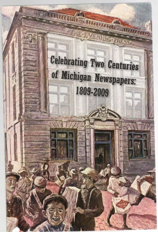 Image for Celebrating Two Centuries of Michigan Newspapers: 1809-2009 Celebrating Two Centuries of Michigan Newspapers: 1809-2009