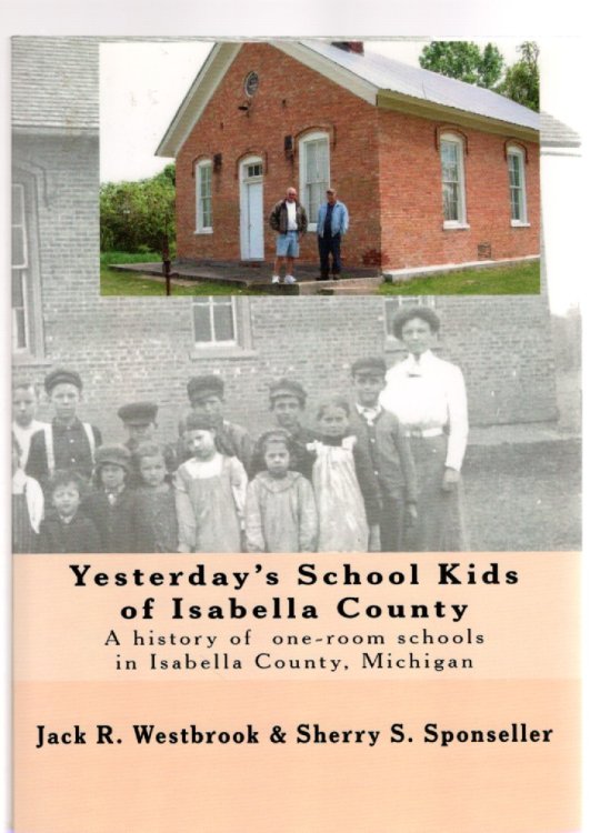 Image for Yesterday's School Kids of Isabella County A Photographic History of One-Room Schools in Isabella County, Michigan Yesterday's School Kids of Isabella County A Photographic History of One-Room Schools in Isabella County, Michigan