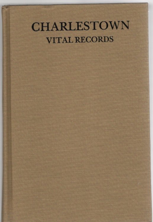 Image for Vital Records of Charlestown Massachusetts to the Year 1850 Volume I Vital Records of Charlestown Massachusetts to the Year 1850 Volume I