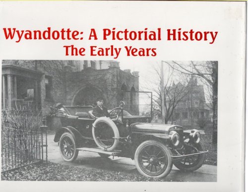 Image for Wyandotte: A Pictorial History The Early Years Wyandotte: A Pictorial History The Early Years