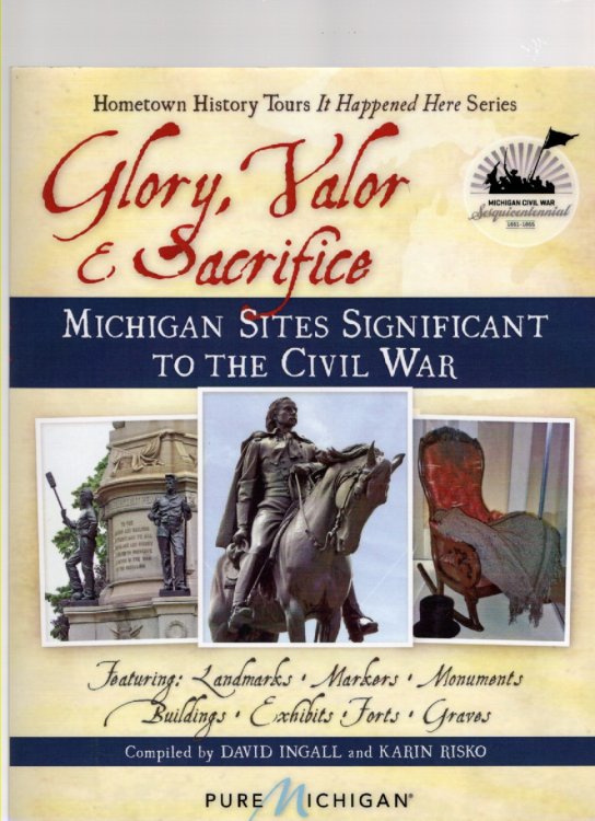 Image for Glory, Valor & Sacrifice Michigan Sites Significant to the Civil War Glory, Valor & Sacrifice Michigan Sites Significant to the Civil War