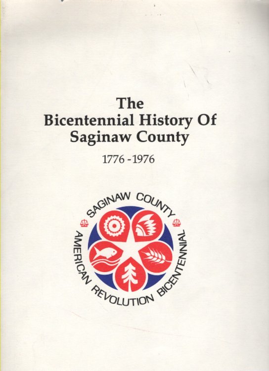 Image for The Bicentennial History of Saginaw County The Bicentennial History of Saginaw County