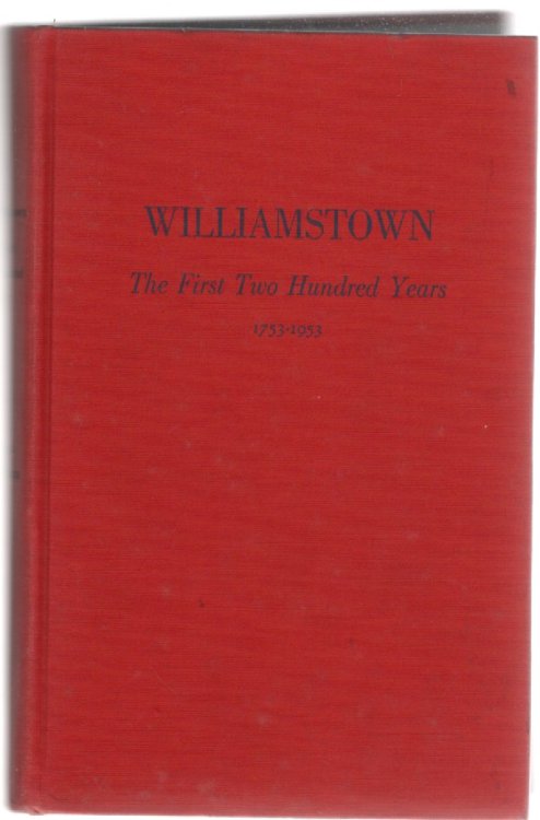 Image for Williamstown The First Two Hundred Years 1753-1953 Williamstown The First Two Hundred Years 1753-1953