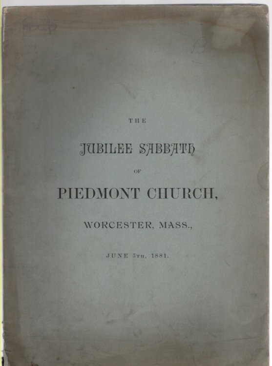 Image for The Jubilee Sabbath of Piedmont Church Two Discourses, Delivered June 5th, 1881 The Jubilee Sabbath of Piedmont Church Two Discourses, Delivered June 5th, 1881