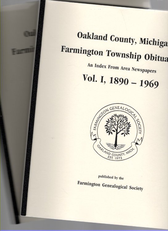 Oakland County, Michigan Farmington Township Obituaries: An Index From Area Newspapers, Vol. I, 1890-1969, Vol. II, 1970-1999 (2 volumes)