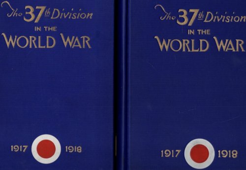 Image for The Thirty-Seventh Division in the World War 1917-1918 Vol. I and II The Thirty-Seventh Division in the World War 1917-1918 Vol. I and II