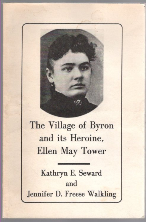 Image for The Village of Byron and its Heroine, Ellen May Tower The Village of Byron and its Heroine, Ellen May Tower