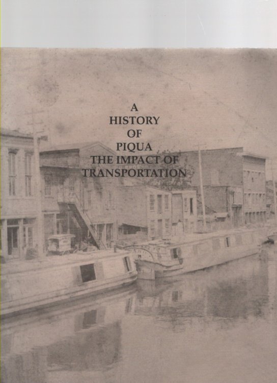 Image for A History of Piqua The Impact of Transportation A History of Piqua The Impact of Transportation