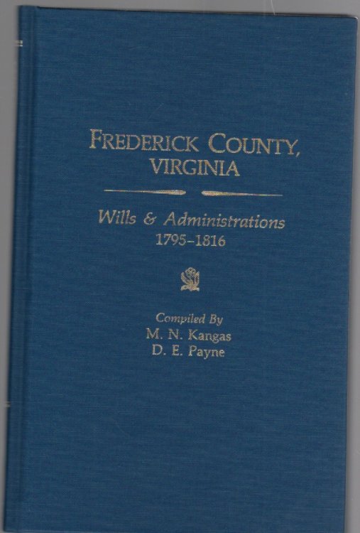 Image for Frederick County, Virginia Wills & Administrations 1795-1816 Frederick County, Virginia Wills & Administrations 1795-1816