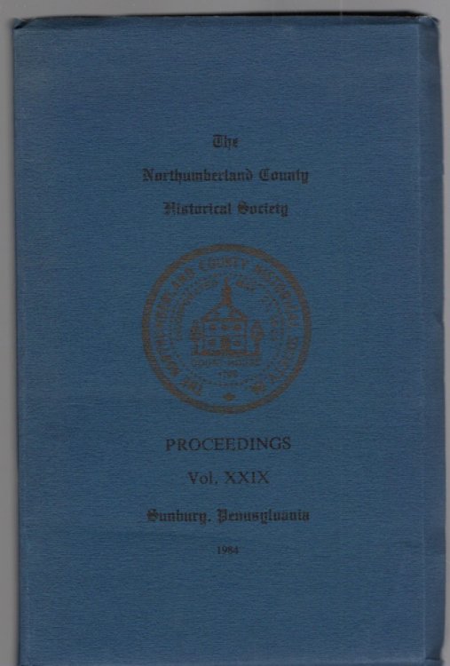 Image for The Northumberland County Historical Society Proceedings and Addresses Volume XXIX The Northumberland County Historical Society Proceedings and Addresses Volume XXIX