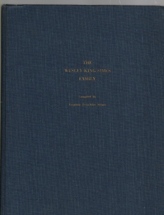 Image for The Wesley King Simes Family His Kith and Kin A Genealogical Adventure The Wesley King Simes Family His Kith and Kin A Genealogical Adventure