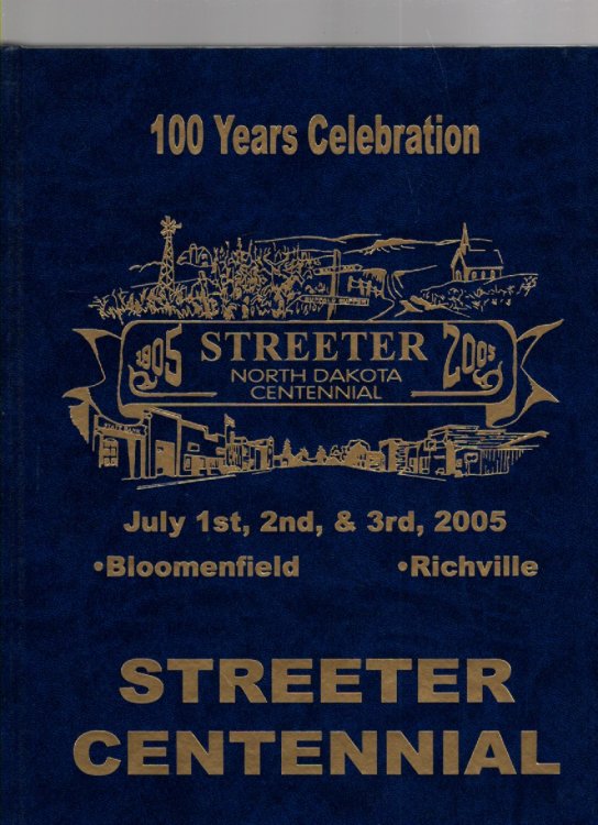100 Years Celebration: Streeter Centennial July 1st, 2nd, & 3rd, 2005, Bloomenfield, Richville