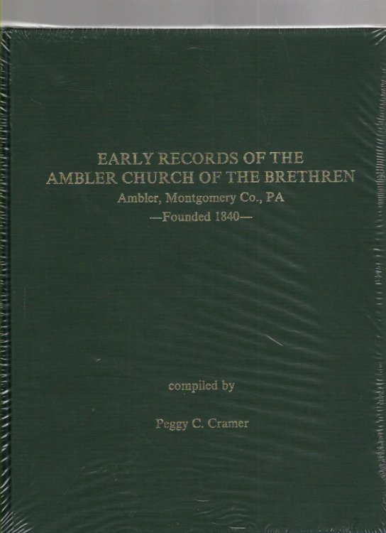 Early Records of the Ambler Church of the Brethren Ambler, Montgomery Co., PA