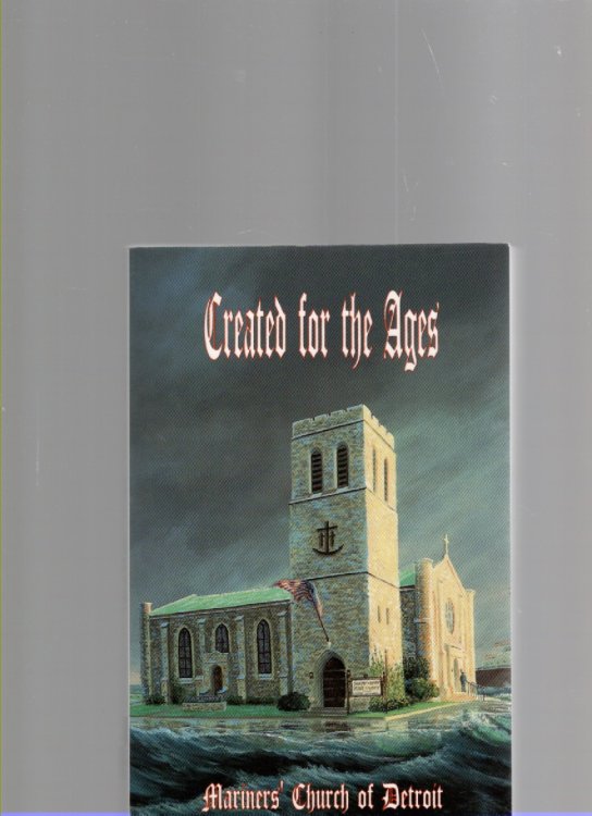 Image for Created for the Ages: A History of Mariners' Church of Detroit Created for the Ages: A History of Mariners' Church of Detroit
