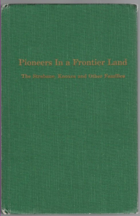 Image for Pioneers in a Frontier Land The Strabane Knoxes and Other Families Pioneers in a Frontier Land The Strabane Knoxes and Other Families