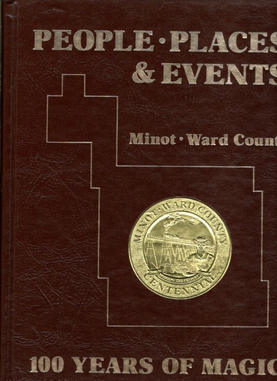 People, Places & Events Minot, Ward County Bridging the Century