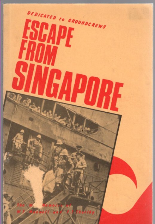 Image for Escape from Singapore The War Memoirs of Fred Thurlby and Bill Maxwell Escape from Singapore The War Memoirs of Fred Thurlby and Bill Maxwell