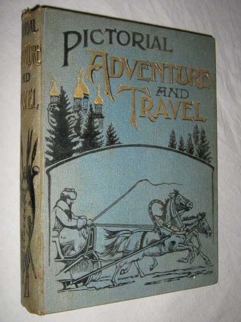 Pictorial Adventure And Travel In All Parts Of The World