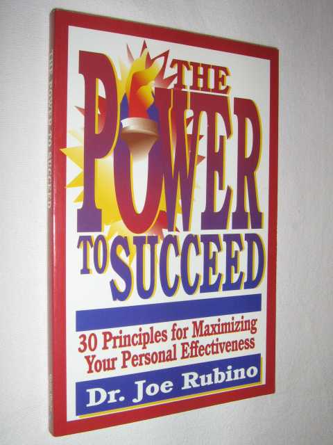 The Power to Succeed : 30 Principles for Maximizing Your Personal Effectiveness
