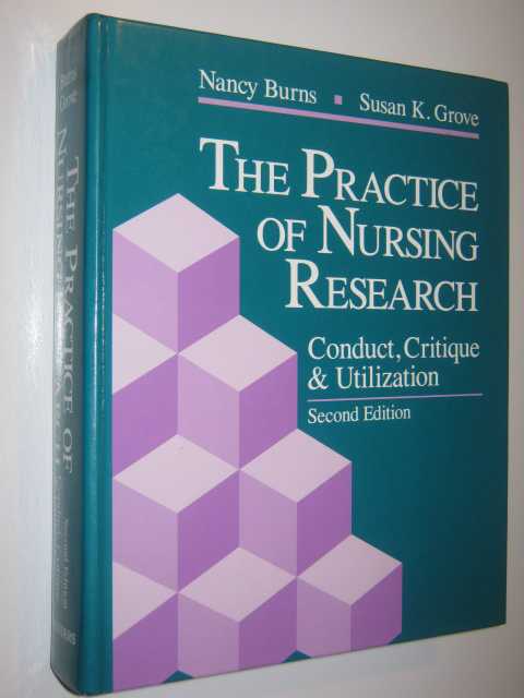 The Practice of Nursing Research : Conduct, Critique and Utilization