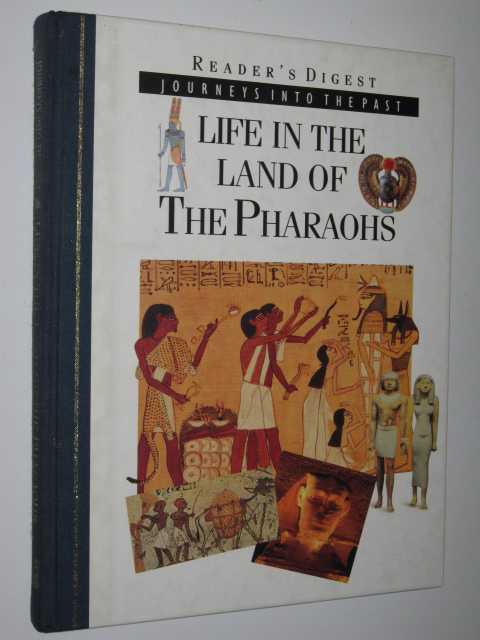 Life in the Land of the Pharaohs - Journeys into the Past Series