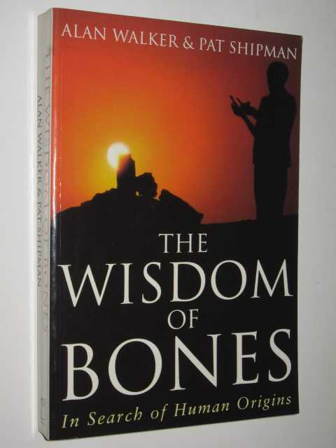 The Wisdom Of Bones : In Search Of Human Origins