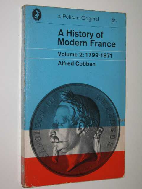 A History Of Modern France Volume 2: 1799-1871