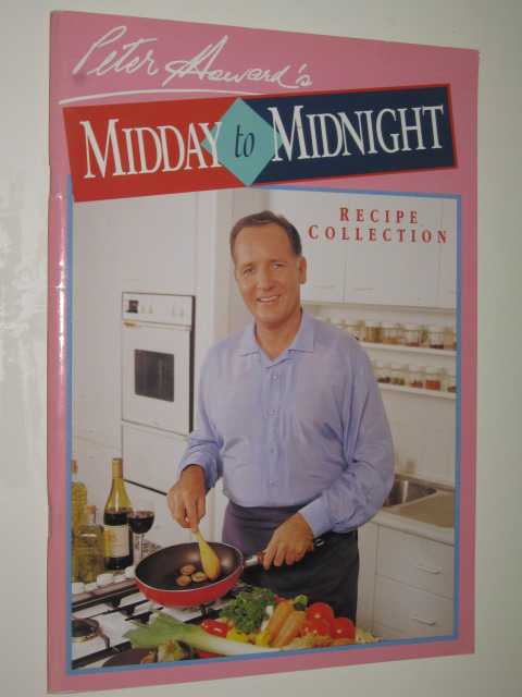 Peter Howard's Midday To Midnight Recipe Collection