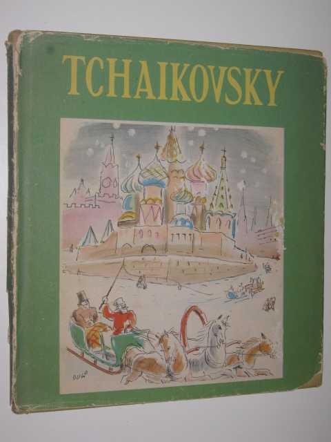 Tchaikovsky : His Life Told in Anecdotal Form