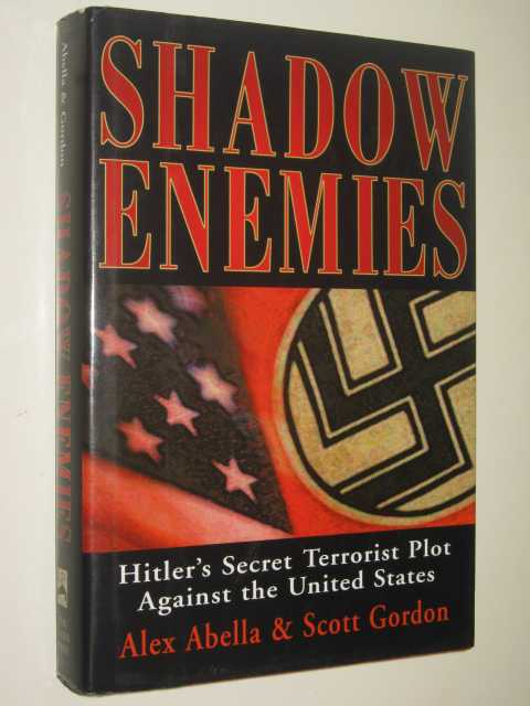 Shadow Enemies : Hitler's Secret Terrorist Plot Against the United States