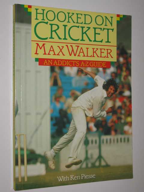 Hooked on Cricket : An Addicts A-Z Guide