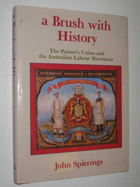 A Brush With History : The Painters Union and the Australian Labour Movement