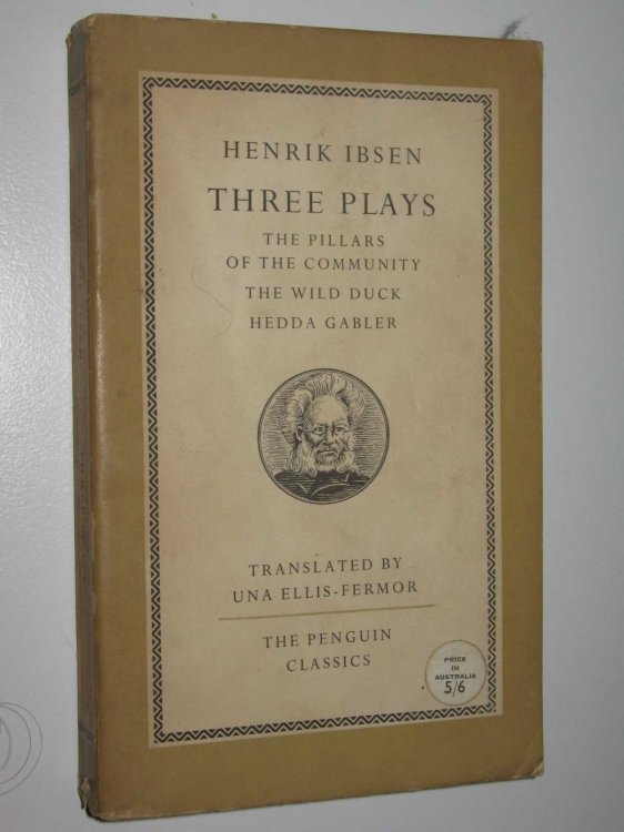 Three Plays : The Pillars of the Community + The Wild Duck + Hedda Gabler