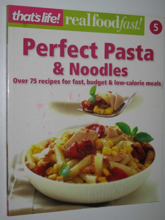 Perfect Pasta and Noodles - Real Food Fast! Series #5