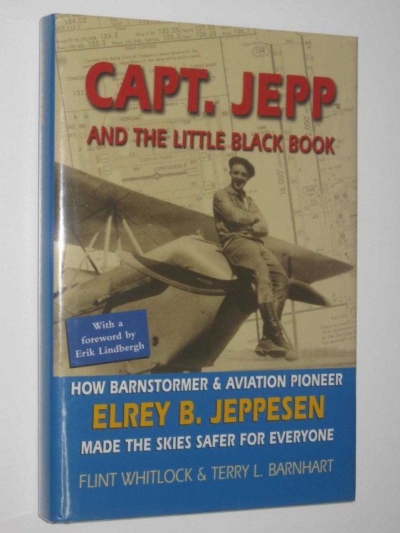 Capt. Jepp and the Little Black Book : How Barnstormer and Aviation Pioneer Elrey B. Jeppesen Made the Skies Safer for Everyone