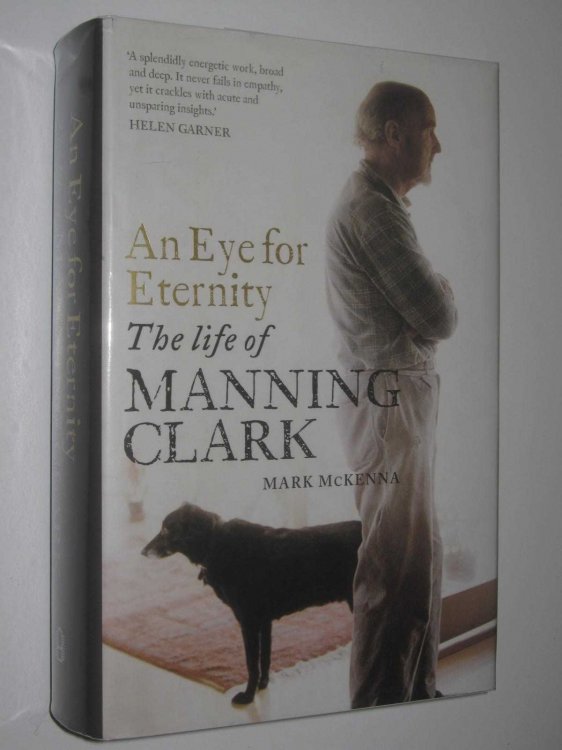 An Eye for Eternity : The Life of Manning Clark