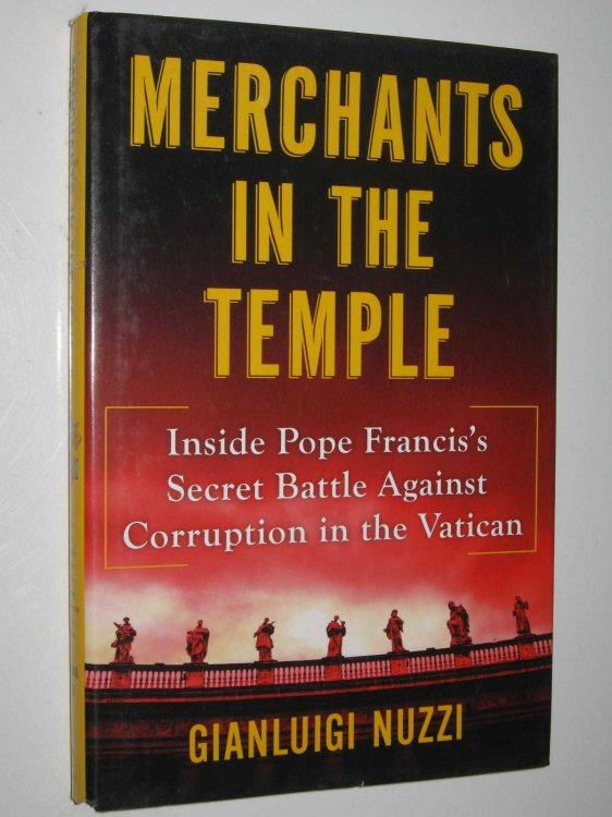 Merchants In The Temple : Inside Pope Francis's Secret Battle Against Corruption in the Vatican