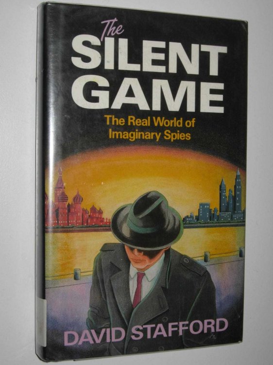 The Silent Game : The Real World Of Imaginary Spies