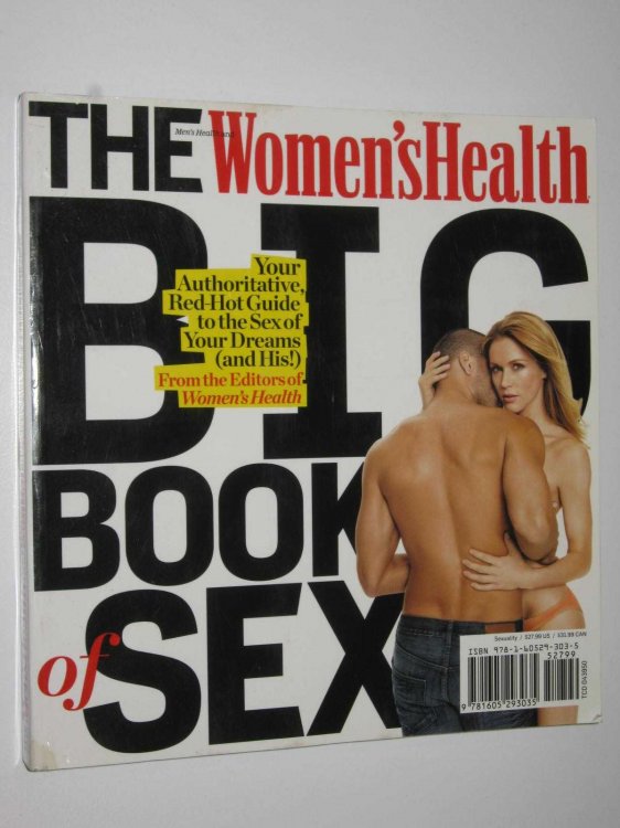 The Men's Health And Women's Health Big Book Of Sex : Your Authoritative, Red-Hot Guide to the Sex of Your Dreams (and His, and Hers)