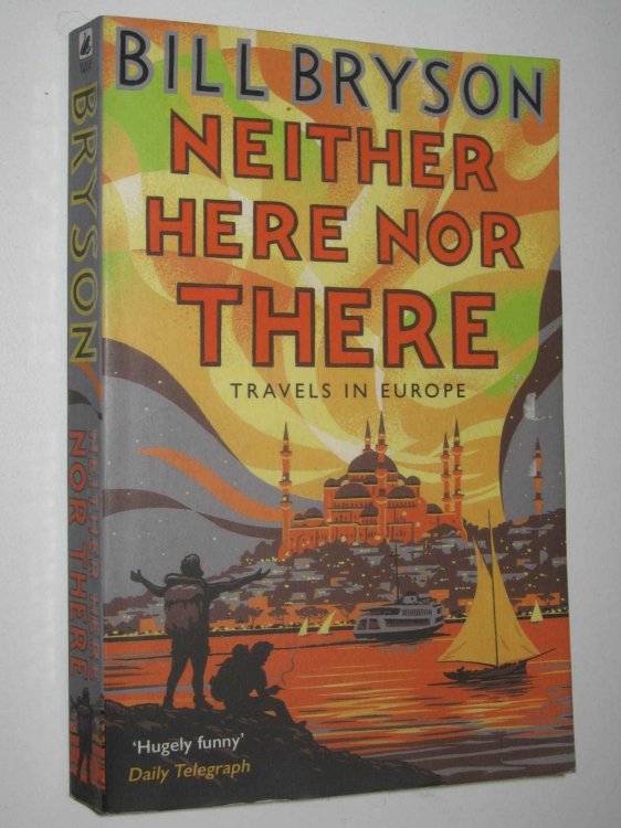 Neither Here Nor There : Travels In Europe